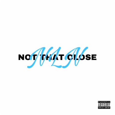 NOT THAT CLOSE | Boomplay Music