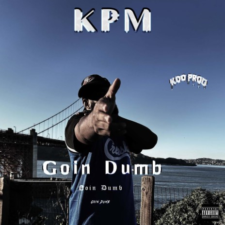 Goin Dumb | Boomplay Music