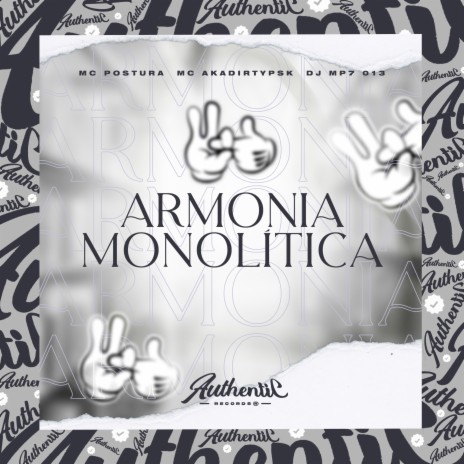 Armonia Monolítica ft. MC Postura & MC AKADIRTYPSK | Boomplay Music