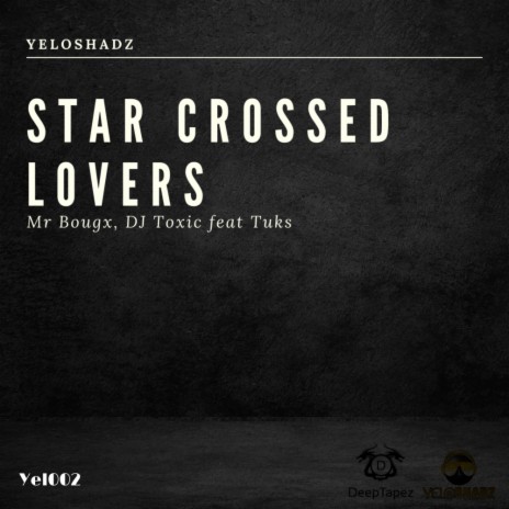 Star crossed lovers (Original Mix) ft. Dj Toxic & Tuks | Boomplay Music