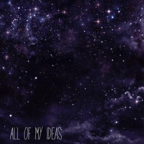 All of My Ideas | Boomplay Music