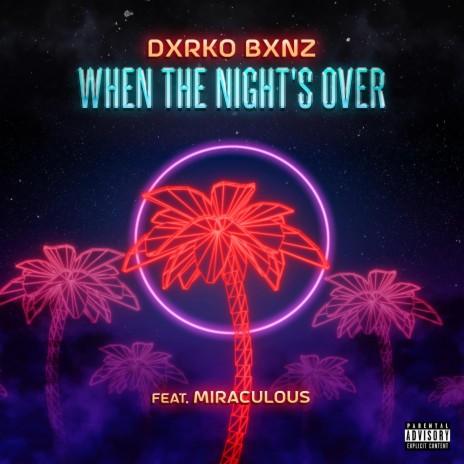 When The Night's Over ft. Miraculous | Boomplay Music