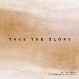 Take The Glory (feat. Desmond Ikegwuonu)