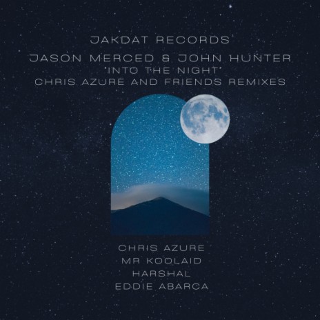 Into The Night Chris Azure & Friend's Remixes (Harshal, Eddie Abarca & Chris Azure's De-Construction) ft. John Hunter | Boomplay Music