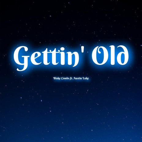 Gettin' Old (feat. Austin Luke)
