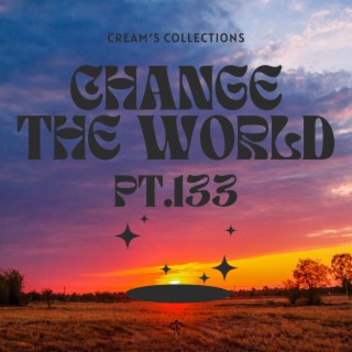 Change The World pt.133