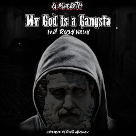 My God is a Gangsta ft. G. Macbeth & Rocky Valley | Boomplay Music