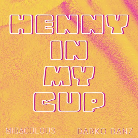 Henny In My Cup ft. Darko Banz | Boomplay Music