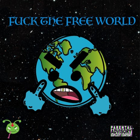 Fuck The Free World | Boomplay Music