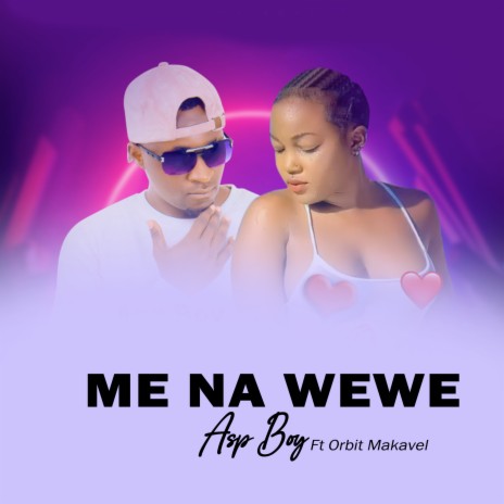 Me Na Wewe ft. Orbit Makavel | Boomplay Music