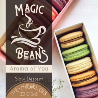 Magic Beans:コーヒーが美味しくなるBGM - Aroma of You
