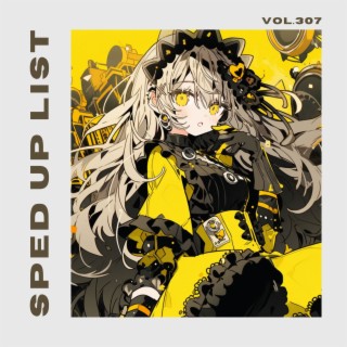 Sped Up List Vol.307 (sped up)