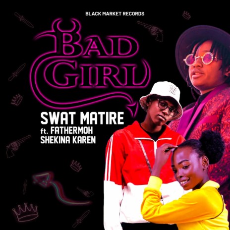 Bad Girl ft. Fathermoh & Shekina Karen | Boomplay Music