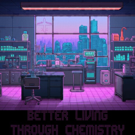 Better Living Through Chemistry | Boomplay Music