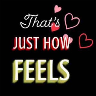 THATS JUST HOW ♡ FEELS