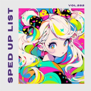 Sped Up List Vol.282 (sped up)