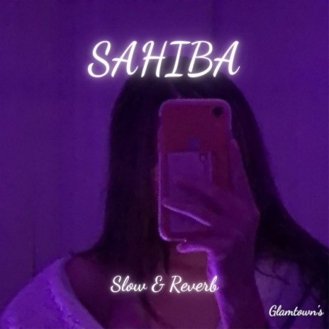 Sahiba (Slow & Reverb)