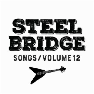 Steel Bridge Songs Vol. 12