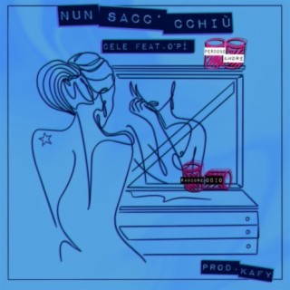 Nun Sacc' Cchiù (feat. O'Pì)
