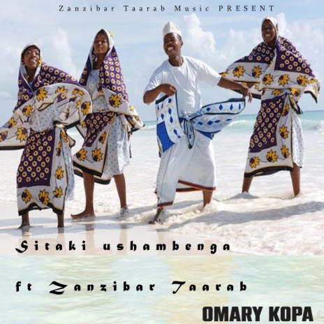 Sitaki Ushambenga ft. Zanzibar Taarab | Boomplay Music