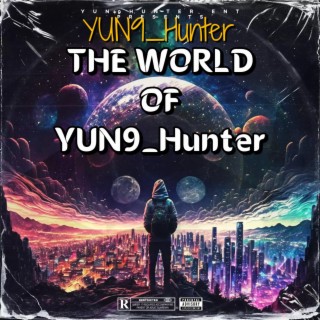 THE WORLD OF YUN9HUNTER