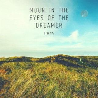 Moon In The Eyes Of The Dreamer