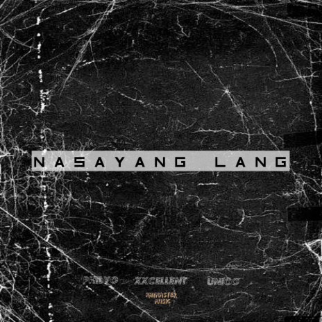 Nasayang Lang ft. Unico, RHYMASTER MUSIC & Philyo