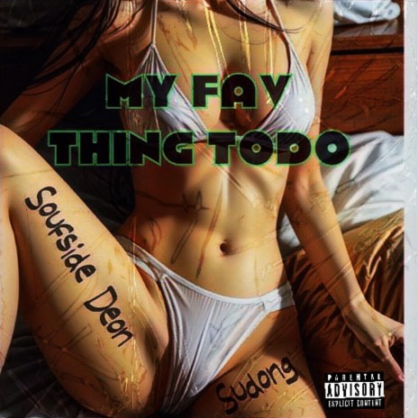 My Fav Thing ToDo ft. Soufside Deon | Boomplay Music