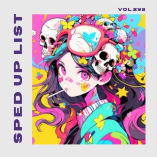Sped Up List Vol.292 (sped up)