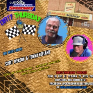 River Cities Speedway Presents: DIRTY THURSDAY – With River Cities Speedway Staff - Head of Concessions, Scott Iverson & Facilities Manager, Tommy Hofland