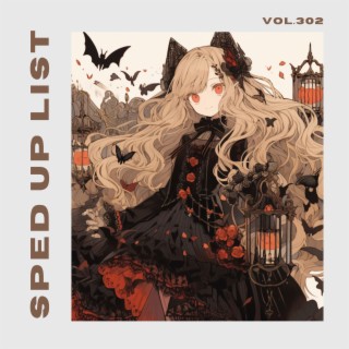 Sped Up List Vol.302 (sped up)