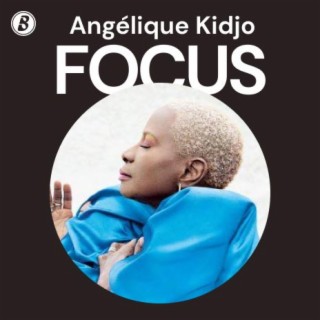 Focus: Angélique Kidjo | Boomplay Music