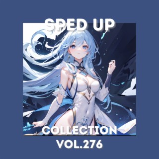 Sped Up Collection Vol.276 (Sped Up)