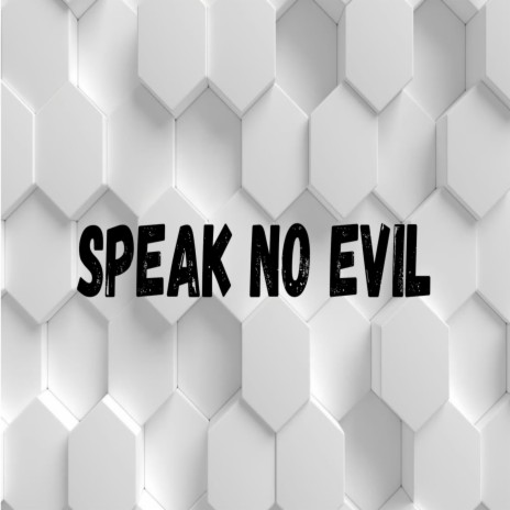 Speak No Evil | Boomplay Music