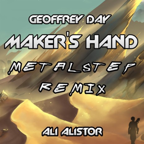 Maker's Hand (Ali Alistor Metalstep Remix) ft. Geoffplaysguitar | Boomplay Music