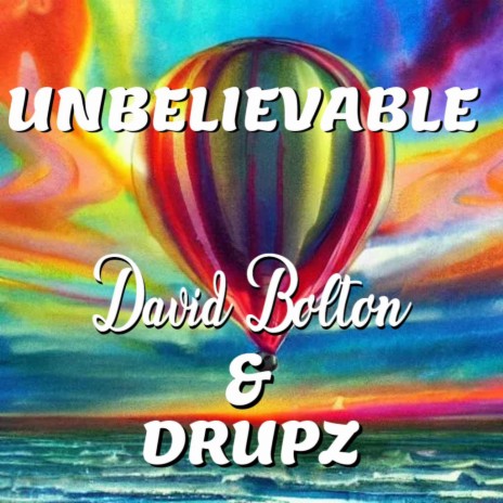 Unbelievable ft. Drupz