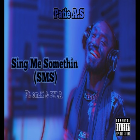Sing Me Somethin (SMS) ft. em.K & 5YLA | Boomplay Music