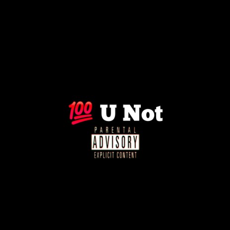 100 U Not | Boomplay Music
