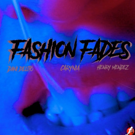 Fashion Fades ft. Dani Delito & CARYNIA