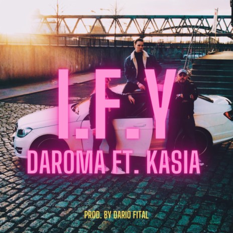 I.F.Y ft. DAROMA & KASIA | Boomplay Music
