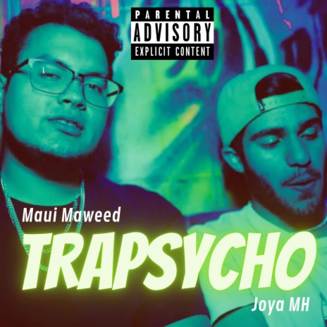 TRAPSYCHO ft. Maui Maweed | Boomplay Music