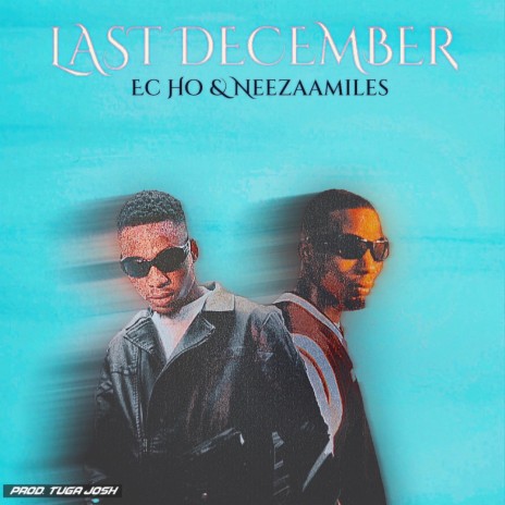 Last December ft. Neezaamiles | Boomplay Music