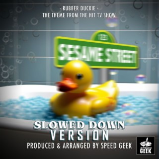 Rubber Duckie (From Sesame Street) (Slowed Down Version)