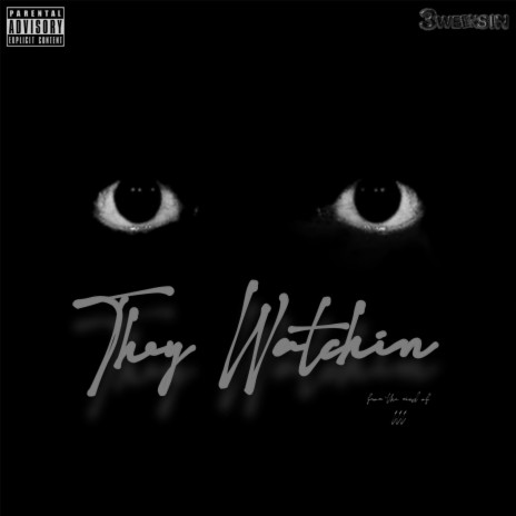 THEY WATCHIN | Boomplay Music