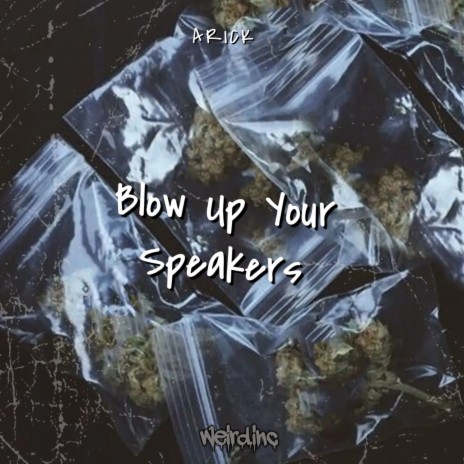Blow Up Your Speakers | Boomplay Music