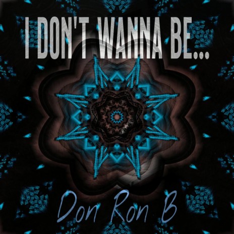I Don't Wanna Be...