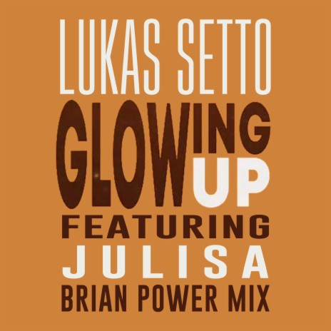 Glowing Up (Brian Power Remix Radio Edit) ft. Julisa & Brian Power | Boomplay Music