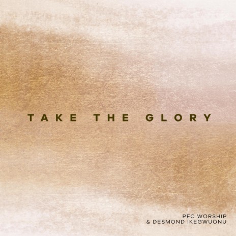 Take The Glory (feat. Desmond Ikegwuonu) | Boomplay Music
