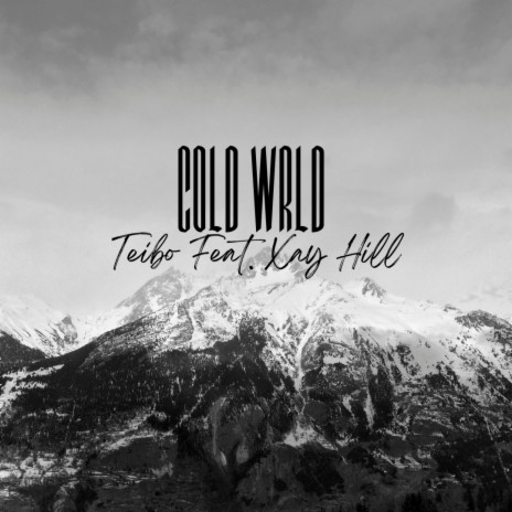 COLD WRLD ft. Xay Hill | Boomplay Music