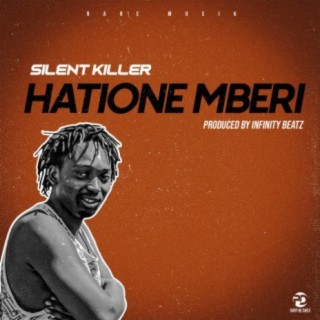 Hatione Mberi (feat. Silent Killer)